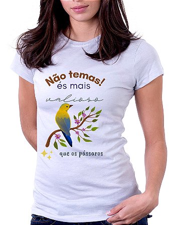 Camiseta Baby Look Básica Soft - Não Temas! És mais Valioso que os Pássaros