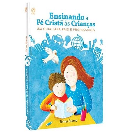 Livro Ensinando a Fé Cristã às Crianças - Telma Bueno - CPAD