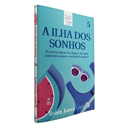 A Ilha Dos Sonhos- Robin Jones Gunn - Editora Betânia