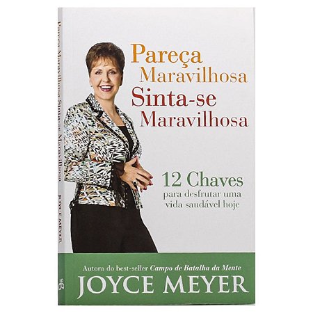 Livro Pareça Maravilhosa, Sinta-se Maravilhosa - Joyce Meyer