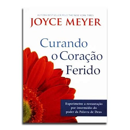 Livro Curando o Coração Ferido - Joyce Meyer - Publicações Bello