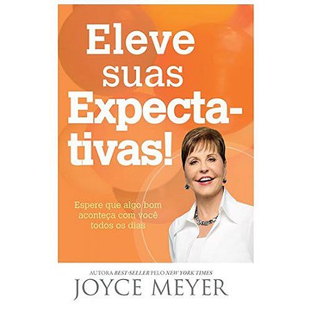 Livro Eleve as Suas Expectativas - Joyce Meyer - Bello Publicações