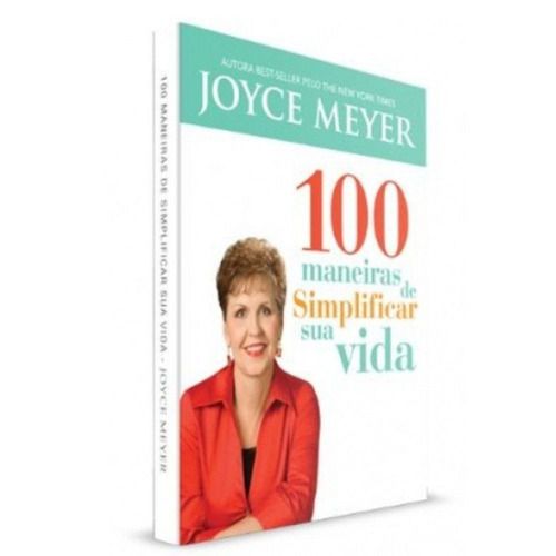 Livro 100 Maneiras De Simplificar Sua Vida - Joyce Meyer - Publicações Bello