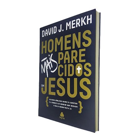 Livro Homens Mais Parecidos Com Jesus - David Merkh - Hagnos