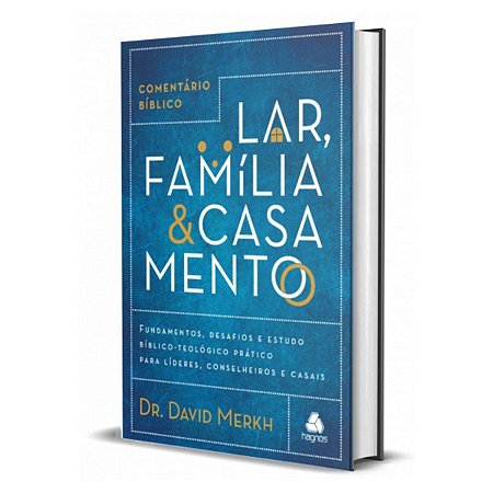 Comentário Bíblico Lar, Família E Casamento - David Merkh