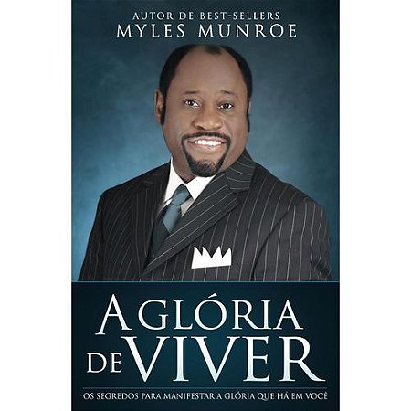 Livro A Glória De Viver - Myles Munroe - Bello Publicações