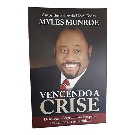 Livro Vencendo A Crise -  Myles Munroe - Bello Publicações