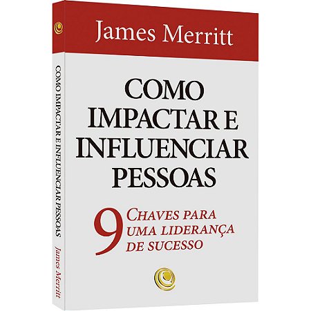 Livro - Como Impactar e Influenciar Pessoas - James Merritt