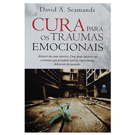 Livro Cura Para Os traumas Emocionais- David A.Seamands