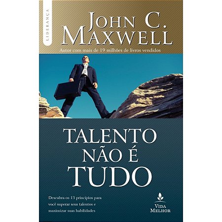 Livro Talento não é Tudo - John C. Maxwell - Vida Melhor