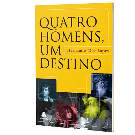 Livro - Quatro Homens, Um Destino - Hernandes Dias Lopes