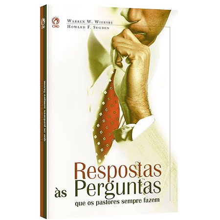 Respostas ás Perguntas Que Os Pastores Sempre Fazem - CPAD