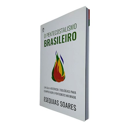 Livro O Pentecostalismo Brasileiro - Esequias Soares - CPAD