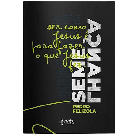 Livro Semelhança - Pedro Felizola - Quatro Ventos
