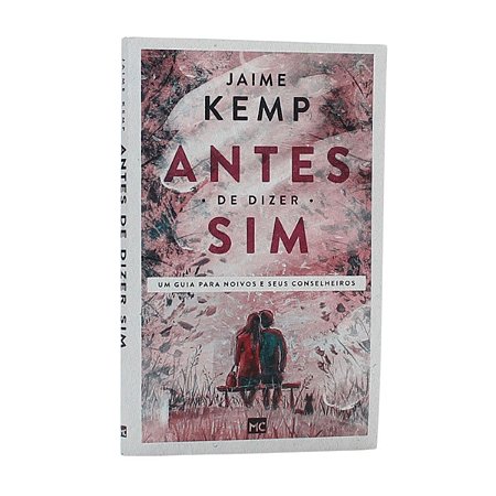 Livro Antes De Dizer Sim - Jaime Kemp - MC - Capa Nova