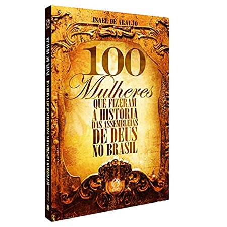 Livro 100 Mulheres Que Fizeram A História Das Assembleias