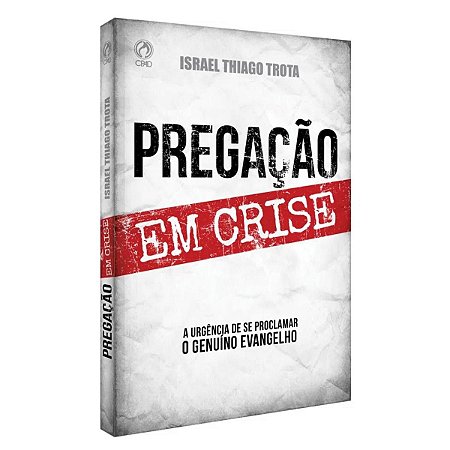 Livro Pregação Em Crise - Israel Thiago Trota - CPAD