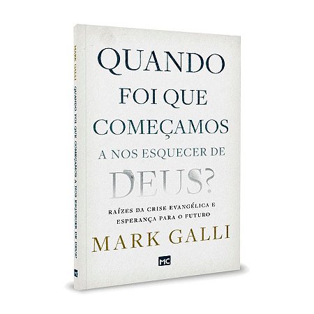 Livro Quando Foi Que Começamos A Nos Esquecer De Deus? Mark Galli