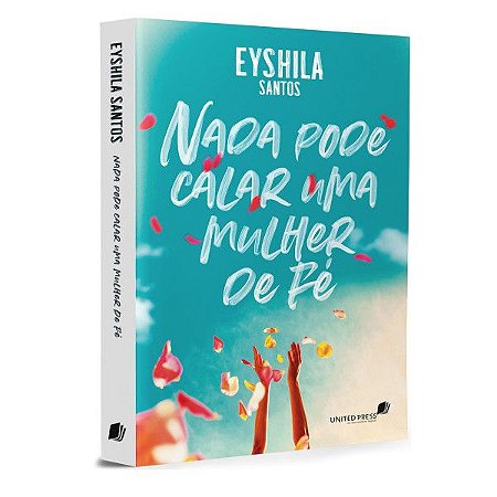 Livro Nada Pode Calar Uma Mulher De Fé - Eyshila Santos