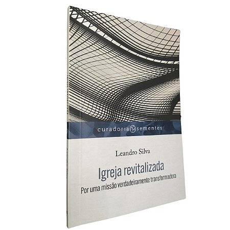 Livro Igreja Revitalizada Leandro Silva - Curadoria Sementes