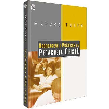 Livro Abordagens e Práticas da Pedagogia Cristã - Marcos Tuler - Cpad professores, educadores, Escola Dominical