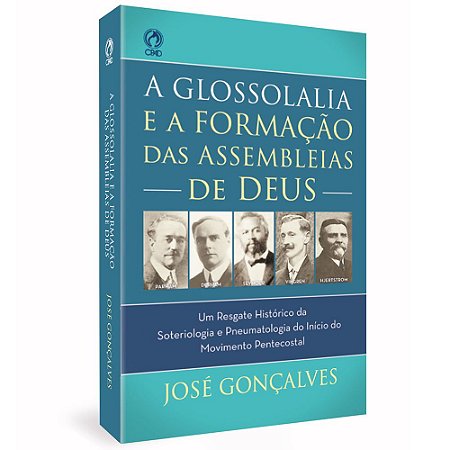 Livro A Glossolalia e a Formação das Assembleias de Deus Cpad