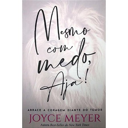 Livro Mesmo Com Medo Aja! - Joyce Meyer