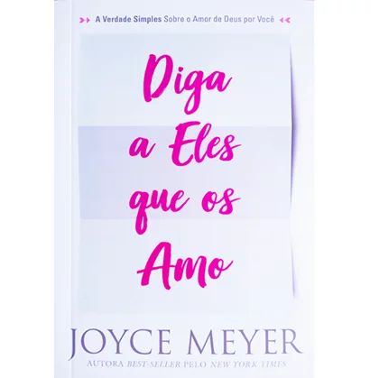 Livro Diga A Eles Que Os Amo | Joyce Meyer | Bello Publicações