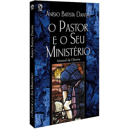 Livro O Pastor e o Seu Ministério Anísio Batista | Cpad
