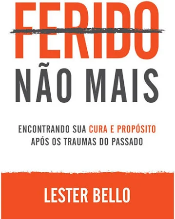 Livro Ferido não Mais| Lester Bello