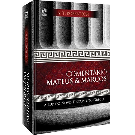Comentário de Mateus E Marcos - A. T. Robertson - Cpad