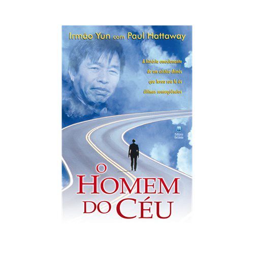 O Homem do Céu - Irmão Yun E Paul Hattaway - Editora Betania