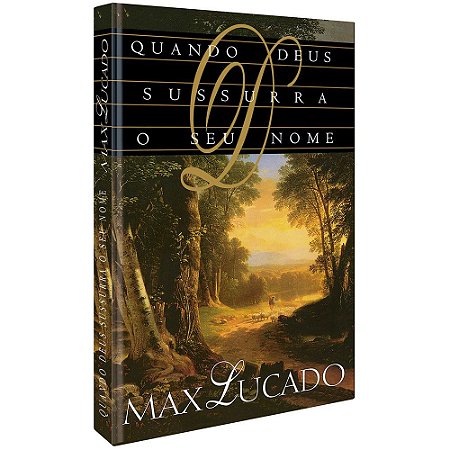 Quando Deus Sussurra O Seu Nome - Max Lucado - Cpad