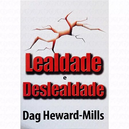 Lealdade e Deslealdade - Dag Heward-Mills