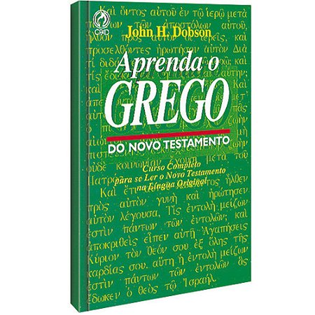 Aprenda o Grego do Novo Testamento - John H. Dobson - Cpad