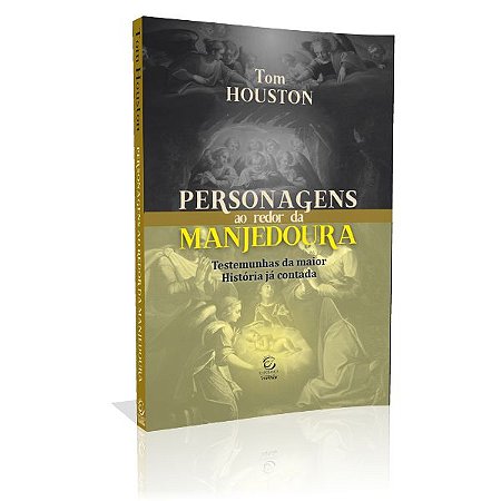 Livro Personagens Ao Redor Da Manjedoura - Tom Houston - Editora Esperança