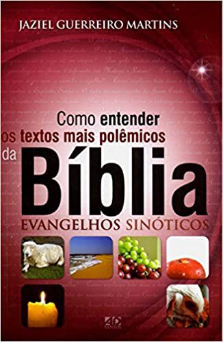 Como entender os textos mais polêmicos da Bíblia - Jaziel Guerreiro Martins - AD Santos