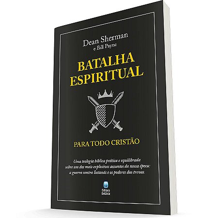 Batalha Espiritual Para Todo Cristão - Dean Sherman e Bill