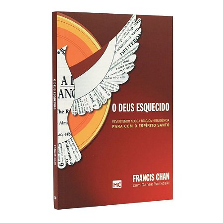 Livro O Deus Esquecido - Francis Chan - Mundo Cristão