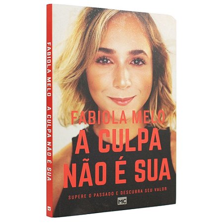 Livro A Culpa Não é Sua - Fabiola Melo - Mundo Cristão