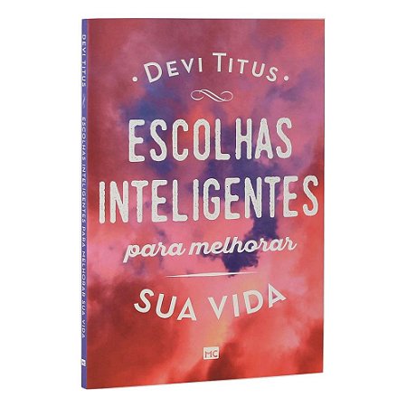 Escolhas Inteligentes Para Melhorar Sua Vida - Devi Titus