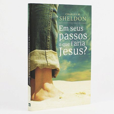 Livro Em Seus Passos O Que Faria Jesus? - Charles Sheldon