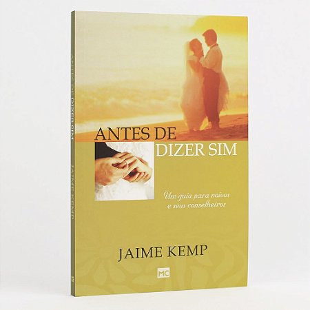 Livro Antes De Dizer Sim - Jaime Kemp - Mundo Cristão