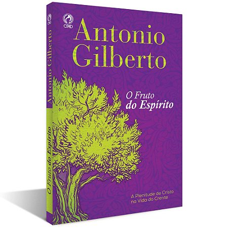 Livro O Fruto Do Espírito - Antonio Gilberto - Cpad