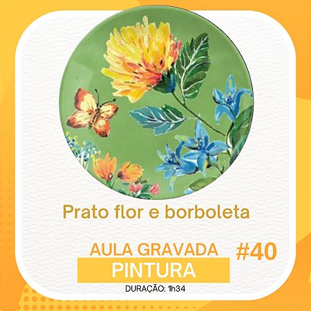 Aula gravada - Pintura - Prato Flores e borboleta #40