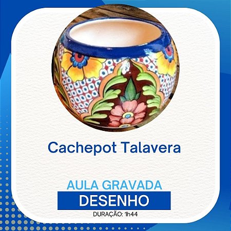 Aula gravada - Desenho - Cachepot Talavera  #47