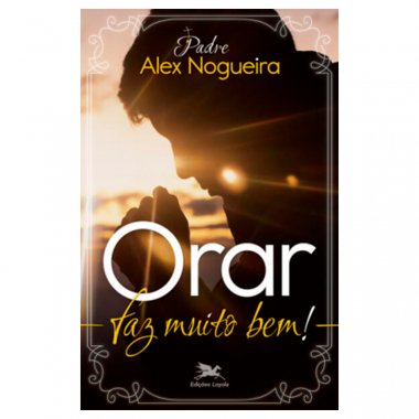 Livro Orar Faz Muito Bem!