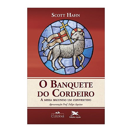 Livro O Banquete do Cordeiro - A Missa Segundo um Convertido