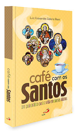 Café com os Santos - Um Guia Prático para a Vida em Passos Diários