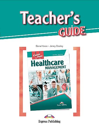 CAREER PATHS HEALTHCARE MANAGEMENT (ESP) TEACHER'S GUIDE